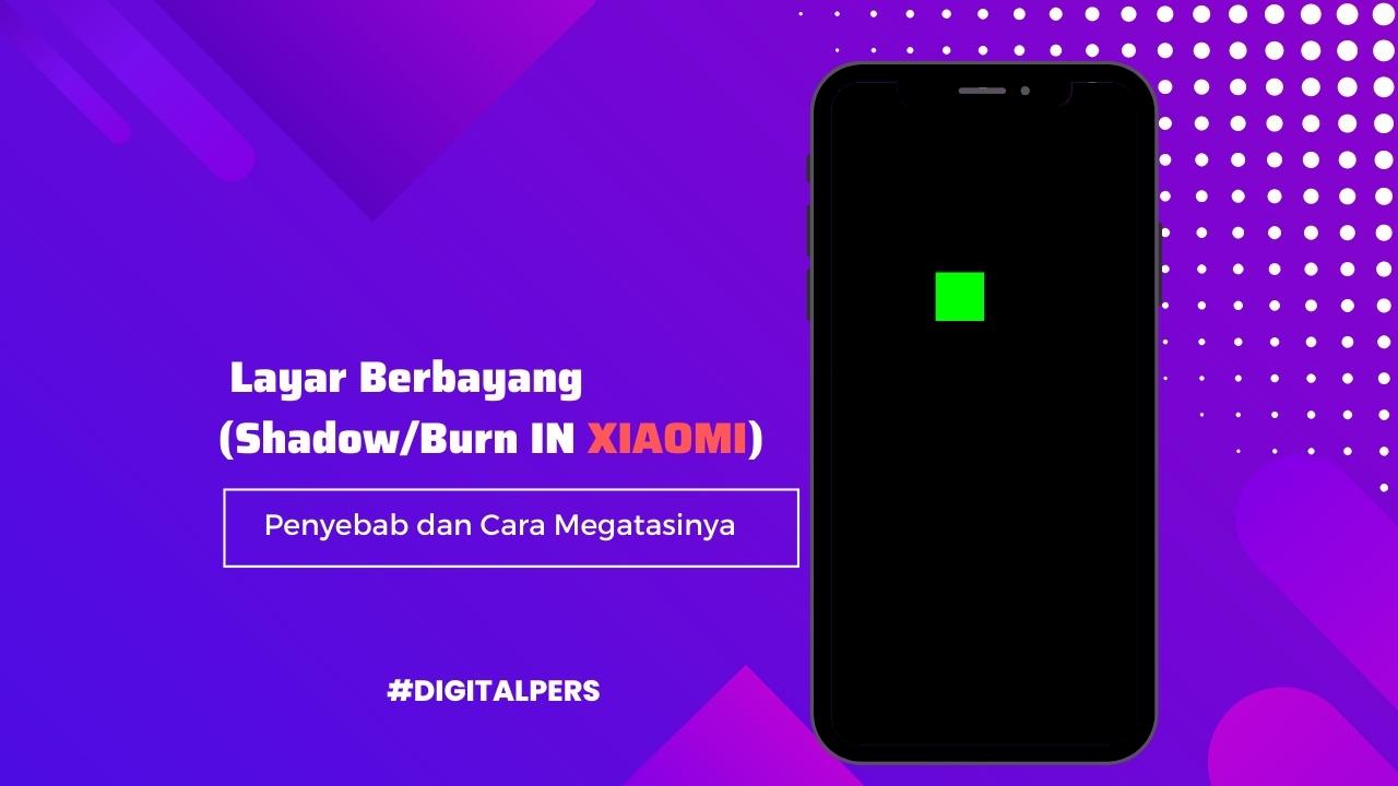 Cara Menghilangkan Bayangan di Layar HP Xiaomi