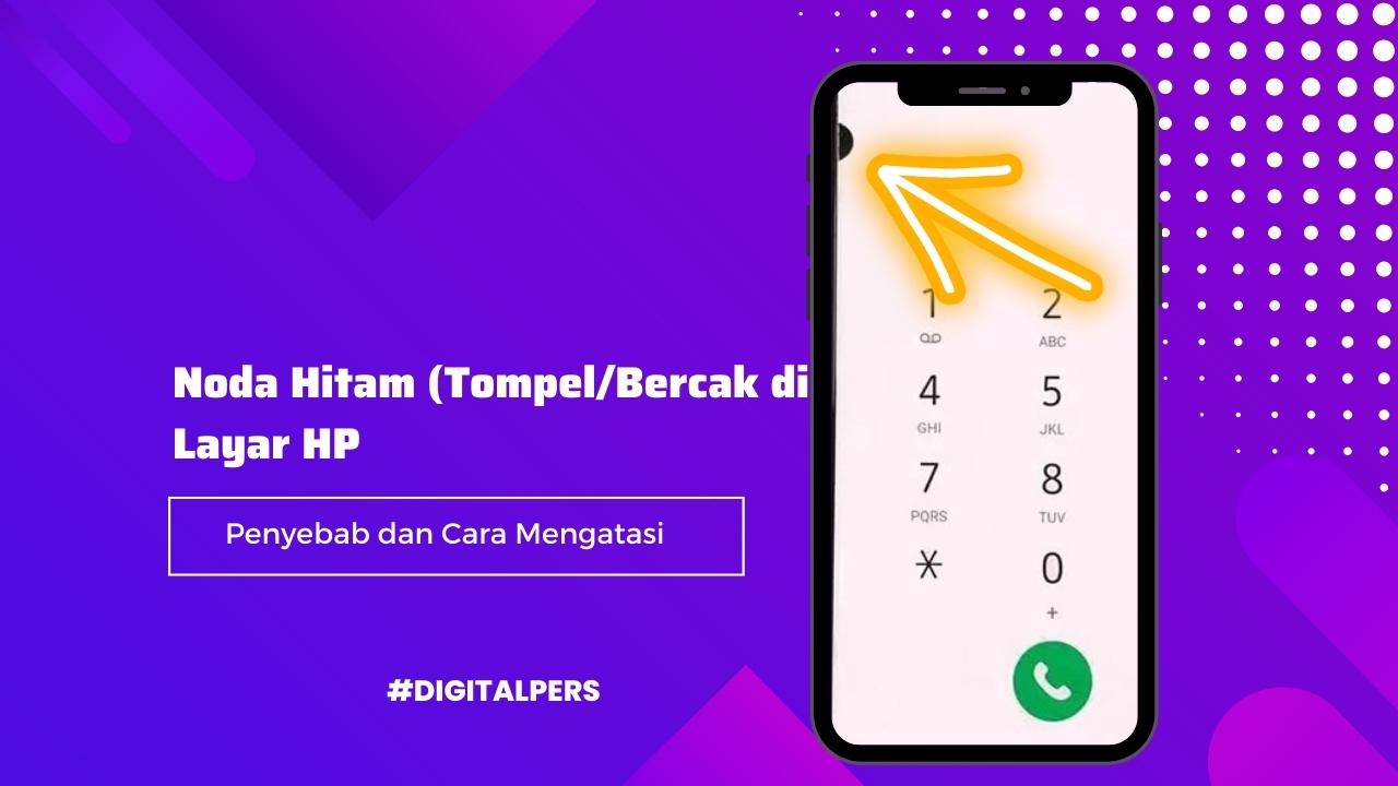 Cara Menghilangkan Noda Hitam Pada Layar HP Android
